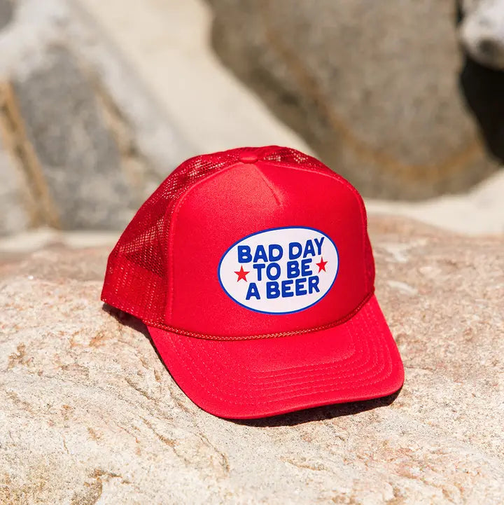 Bad Day To Be A Beer- Foam Trucker Hat