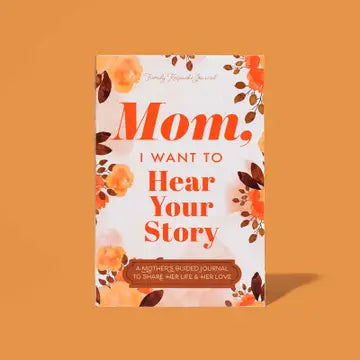 Mom, I Want To Hear Your Story